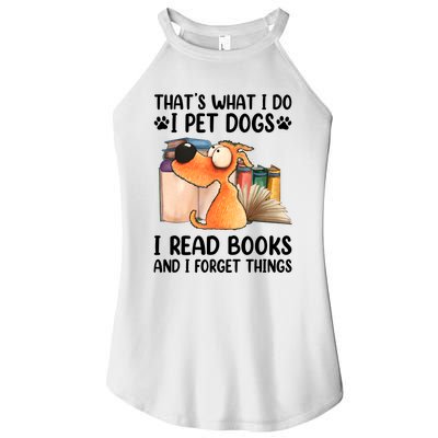 Thats What I Do I Pet Dogs I Read Books And I Forget Things Women’s Perfect Tri Rocker Tank