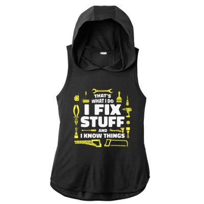 That's What I Do I Fix Stuff And I Know Things Ladies PosiCharge Tri-Blend Wicking Draft Hoodie Tank