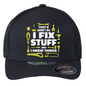 That's What I Do I Fix Stuff And I Know Things Flexfit Unipanel Trucker Cap