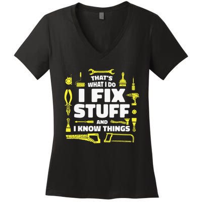 That's What I Do I Fix Stuff And I Know Things Women's V-Neck T-Shirt