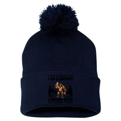 Thats What I Do I Go Camping I Drink Beer And I Know Things Pom Pom 12in Knit Beanie