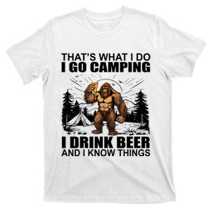 Thats What I Do I Go Camping I Drink Beer And I Know Things T-Shirt