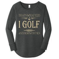 ThatS What I Do I Golf And I Know Things Golfer Golf Lovers Women's Perfect Tri Tunic Long Sleeve Shirt