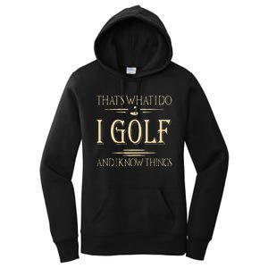 ThatS What I Do I Golf And I Know Things Golfer Golf Lovers Women's Pullover Hoodie