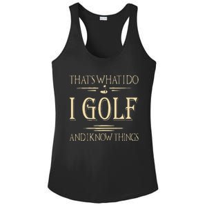 ThatS What I Do I Golf And I Know Things Golfer Golf Lovers Ladies PosiCharge Competitor Racerback Tank