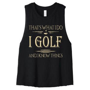 ThatS What I Do I Golf And I Know Things Golfer Golf Lovers Women's Racerback Cropped Tank