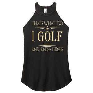 ThatS What I Do I Golf And I Know Things Golfer Golf Lovers Women's Perfect Tri Rocker Tank