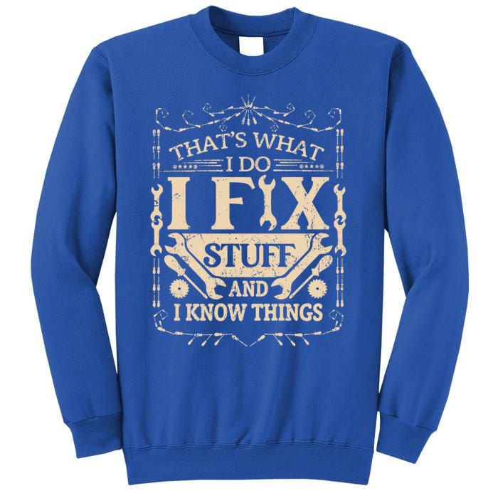 ThatS What I Do I Fix Stuff And Know Things Funny Dad Jokes Gift Sweatshirt