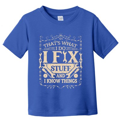 ThatS What I Do I Fix Stuff And Know Things Funny Dad Jokes Gift Toddler T-Shirt