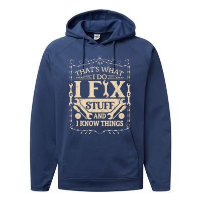 ThatS What I Do I Fix Stuff And Know Things Funny Dad Jokes Gift Performance Fleece Hoodie