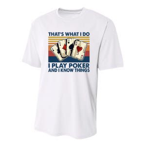 ThatS What I Do I Play Poker And I Know Things Youth Performance Sprint T-Shirt