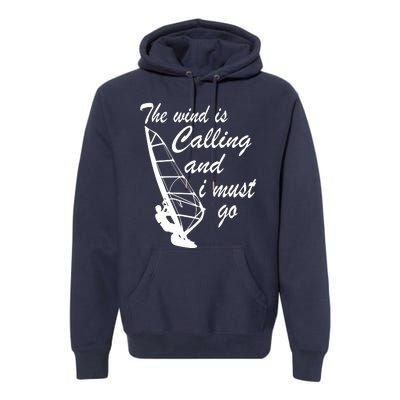 The Wind Is Calling And I Must Go Premium Hoodie