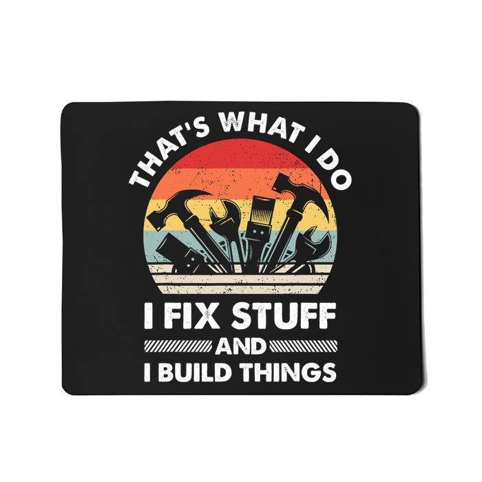 That's What I Do I Fix Stuff And I Build Things Funny Mechanic Retro Vintage Mousepad