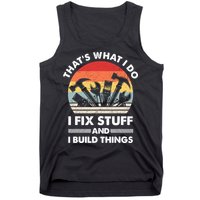 That's What I Do I Fix Stuff And I Build Things Funny Mechanic Retro Vintage Tank Top