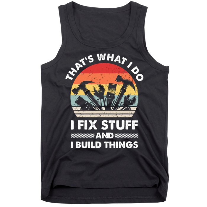 That's What I Do I Fix Stuff And I Build Things Funny Mechanic Retro Vintage Tank Top
