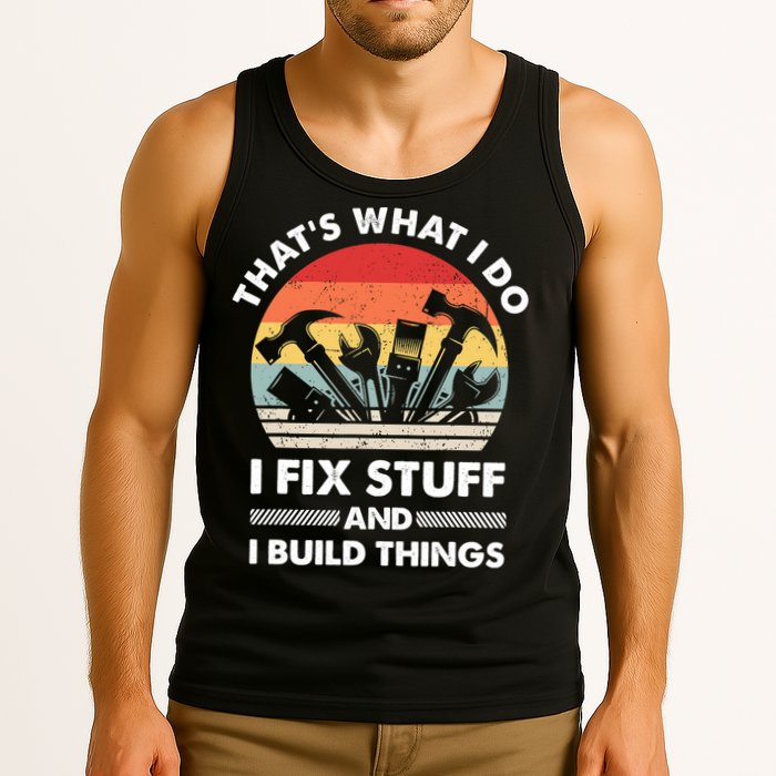 That's What I Do I Fix Stuff And I Build Things Funny Mechanic Retro Vintage Tank Top