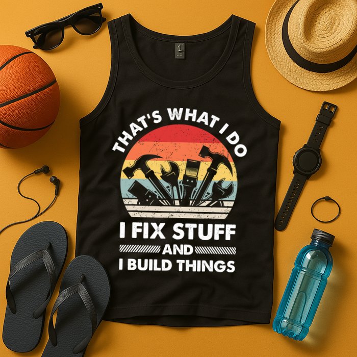 That's What I Do I Fix Stuff And I Build Things Funny Mechanic Retro Vintage Tank Top