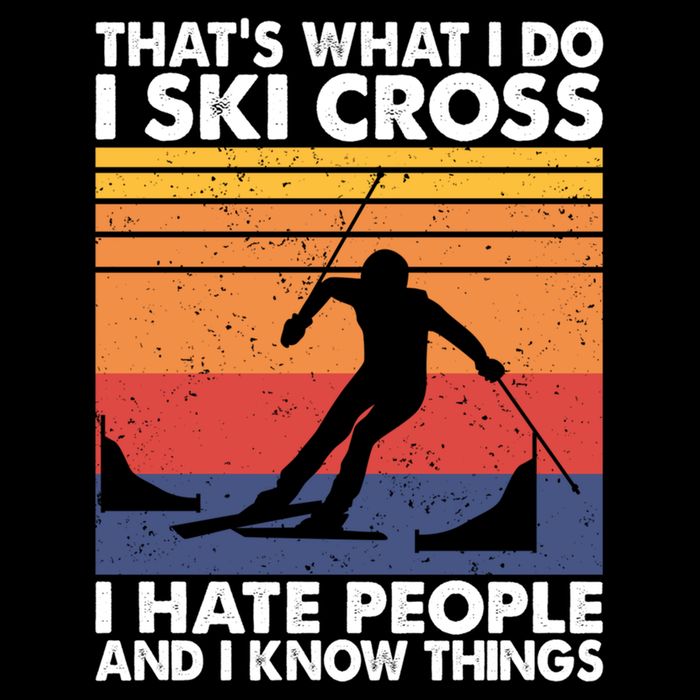 That's What I Do I Ski Cross I Hate People And I Know Things Meaningful Gift Flexfit Unipanel Trucker Cap