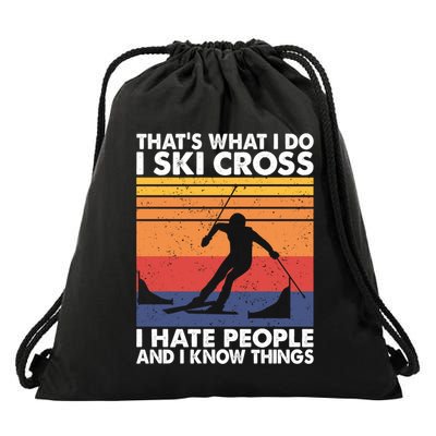 That's What I Do I Ski Cross I Hate People And I Know Things Meaningful Gift Drawstring Bag