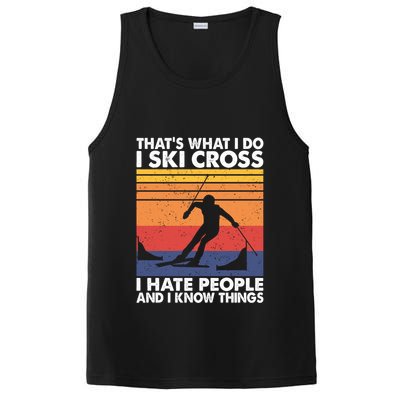 That's What I Do I Ski Cross I Hate People And I Know Things Meaningful Gift PosiCharge Competitor Tank