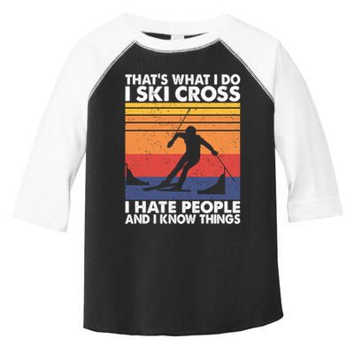 That's What I Do I Ski Cross I Hate People And I Know Things Meaningful Gift Toddler Fine Jersey T-Shirt