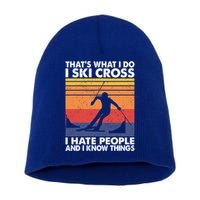 That's What I Do I Ski Cross I Hate People And I Know Things Meaningful Gift Short Acrylic Beanie