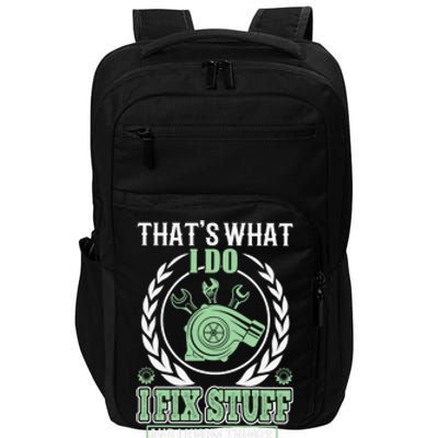 That's What I Do I Fix Stuff And I Know Things Impact Tech Backpack