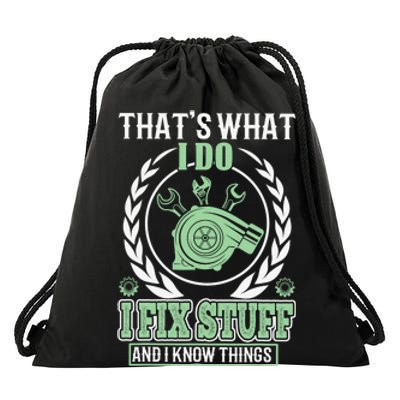 That's What I Do I Fix Stuff And I Know Things Drawstring Bag