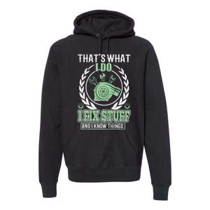 That's What I Do I Fix Stuff And I Know Things Premium Hoodie