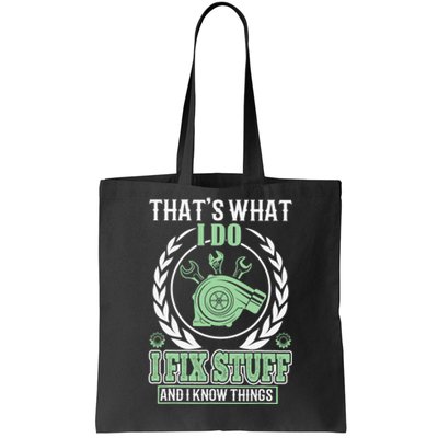 That's What I Do I Fix Stuff And I Know Things Tote Bag