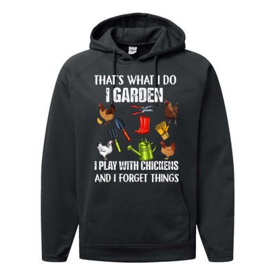 Thats What I Do I Garden I Play With Chickens Forget Things Performance Fleece Hoodie