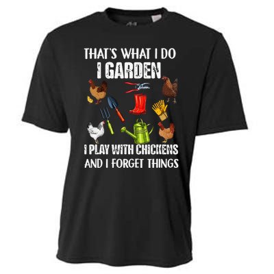 Thats What I Do I Garden I Play With Chickens Forget Things Cooling Performance Crew T-Shirt