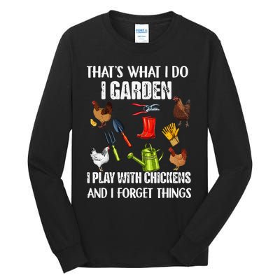 Thats What I Do I Garden I Play With Chickens Forget Things Tall Long Sleeve T-Shirt