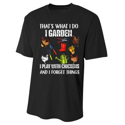 Thats What I Do I Garden I Play With Chickens Forget Things Performance Sprint T-Shirt