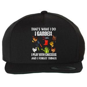 Thats What I Do I Garden I Play With Chickens Forget Things Wool Snapback Cap