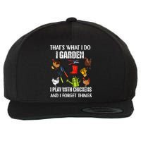 Thats What I Do I Garden I Play With Chickens Forget Things Wool Snapback Cap