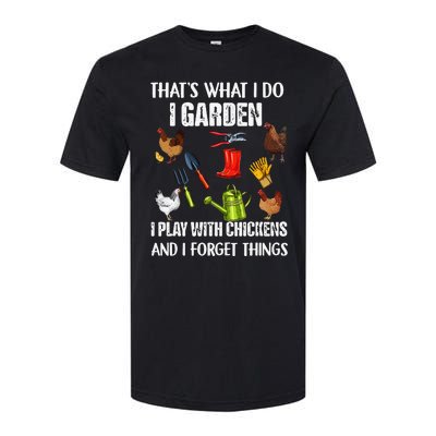 Thats What I Do I Garden I Play With Chickens Forget Things Softstyle CVC T-Shirt