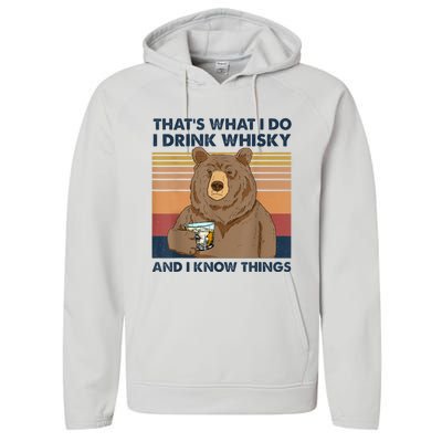 That's What I Do I Drink Whiskey And I Know Things Bear Tee Performance Fleece Hoodie