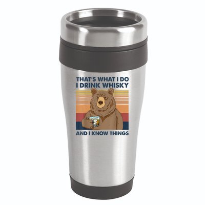 That's What I Do I Drink Whiskey And I Know Things Bear Tee 16oz Travel Tumbler