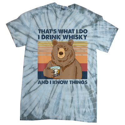 That's What I Do I Drink Whiskey And I Know Things Bear Tee Tie-Dye T-Shirt