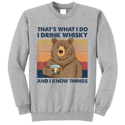 That's What I Do I Drink Whiskey And I Know Things Bear Tee Tall Sweatshirt