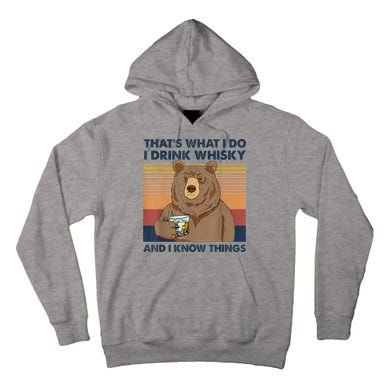 That's What I Do I Drink Whiskey And I Know Things Bear Tee Tall Hoodie