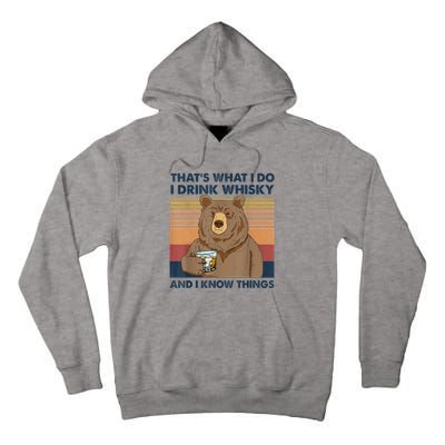 That's What I Do I Drink Whiskey And I Know Things Bear Tee Tall Hoodie