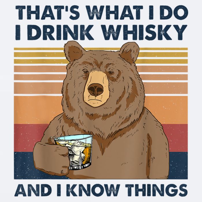 That's What I Do I Drink Whiskey And I Know Things Bear Tee Sueded Cloud Jersey T-Shirt