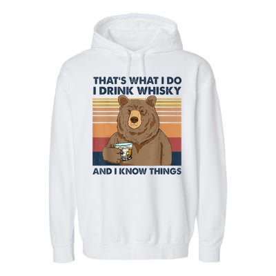 That's What I Do I Drink Whiskey And I Know Things Bear Tee Garment-Dyed Fleece Hoodie