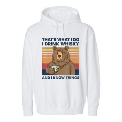 That's What I Do I Drink Whiskey And I Know Things Bear Tee Garment-Dyed Fleece Hoodie