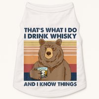 That's What I Do I Drink Whiskey And I Know Things Bear Tee Doggie Tank