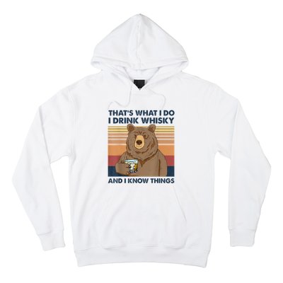 That's What I Do I Drink Whiskey And I Know Things Bear Tee Hoodie