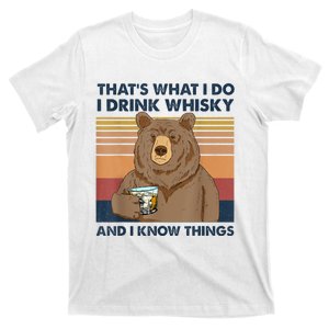 That's What I Do I Drink Whiskey And I Know Things Bear Tee T-Shirt