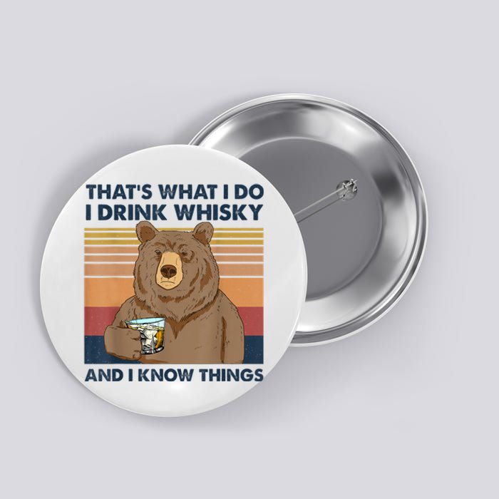 That's What I Do I Drink Whiskey And I Know Things Bear Tee Button